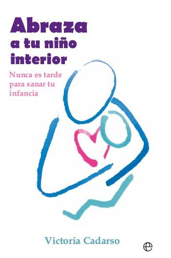 ABRAZA A TU NIÑO INTERIOR BOL, de CADARSO, VICTORIA | portada del libro