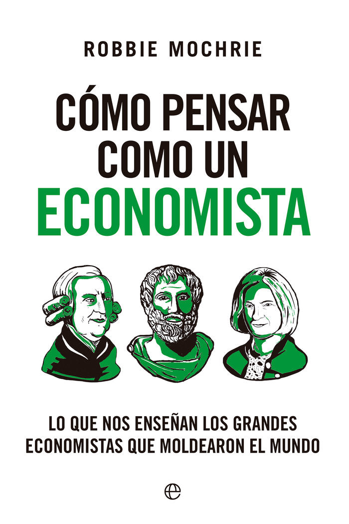 COMO PENSAR COMO UN ECONOMISTA, de MOCHRIE, ROBBIE | portada del libro