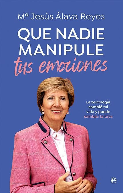 QUE NADIE MANIPULE TUS EMOCIONES, de ALAVA REYES, MªJESUS | portada del libro