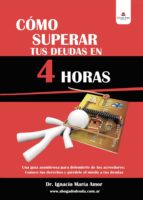 Cómo superar tus deudas en 4 horas, de IGNACIO MARIA AMOR | portada del libro