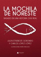 La mochila de noreste, de JULEN ETXEBESTE SORONDO | CARLOS LO | portada del libro