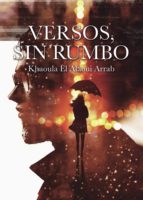 VERSOS, SIN RUMBO, de KHAOULA EL ALAOUI ARRAB | portada del libro