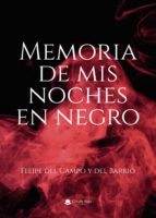 Memoria de mis noches en negro, de Del campo Y del barrio | portada del libro