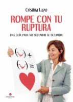 Rompe con tu ruptura, de Lago | portada del libro
