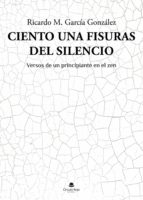 Ciento una fisuras del silencio, de RICARDO M. GARCIA GONZALEZ | portada del libro