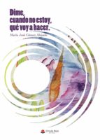 Dime, cuando no estoy, que voy hacer, de MARIA JOSE GOMEZ AHIJADO | portada del libro