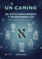 UN CAMINO DE AUTODESCUBRIMIENTO Y TRANSFORMACIÓN, de GANAGAGNI | portada del libro