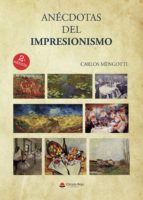 ANECDOTAS DEL IMPRESIONISMO (2ª ED.), de CARLOS MENGOTTI | portada del libro