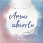 Amar abierto, de PAULA ANDELIZ | portada del libro