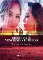 Sobrevivir venciendo al miedo, de Teresa Gail Sánchez | portada del libro