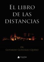 El libro de las distancias, de GOTARDO GONZALEZ QUERO | portada del libro