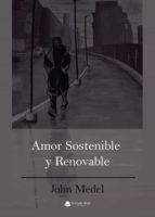 AMOR SOSTENIBLE Y RENOVABLE, de JHON MEDEL | portada del libro