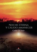 Noche eterna y cálido amanecer, de CARLOS GIL SOLER | portada del libro