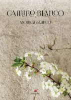 Camino blanco, de MONICA BLANCO | portada del libro