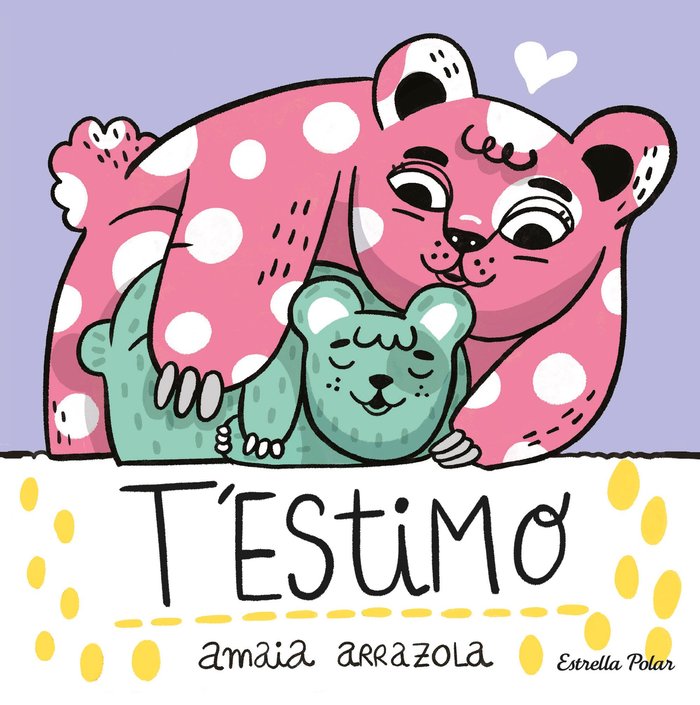 T'ESTIMO. LLIBRE DE TELA, de ARRAZOLA, AMAIA | portada del libro