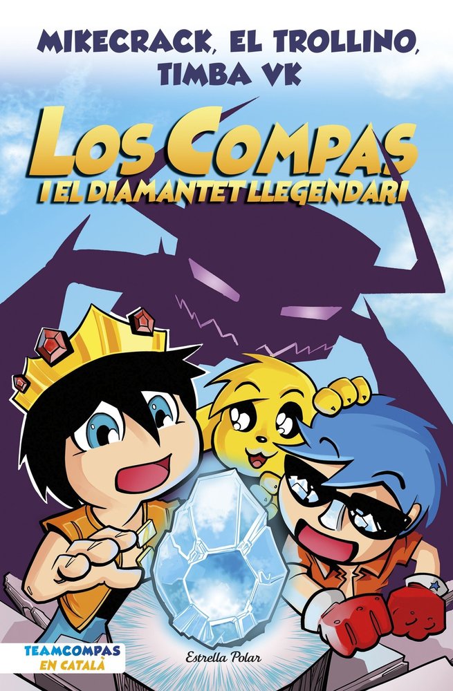LOS COMPAS 1. LOS COMPAS I EL DIAMANTET LLEGENDARI, de MIKECRACK, EL TROLLINO Y TIMBA VK | portada del libro