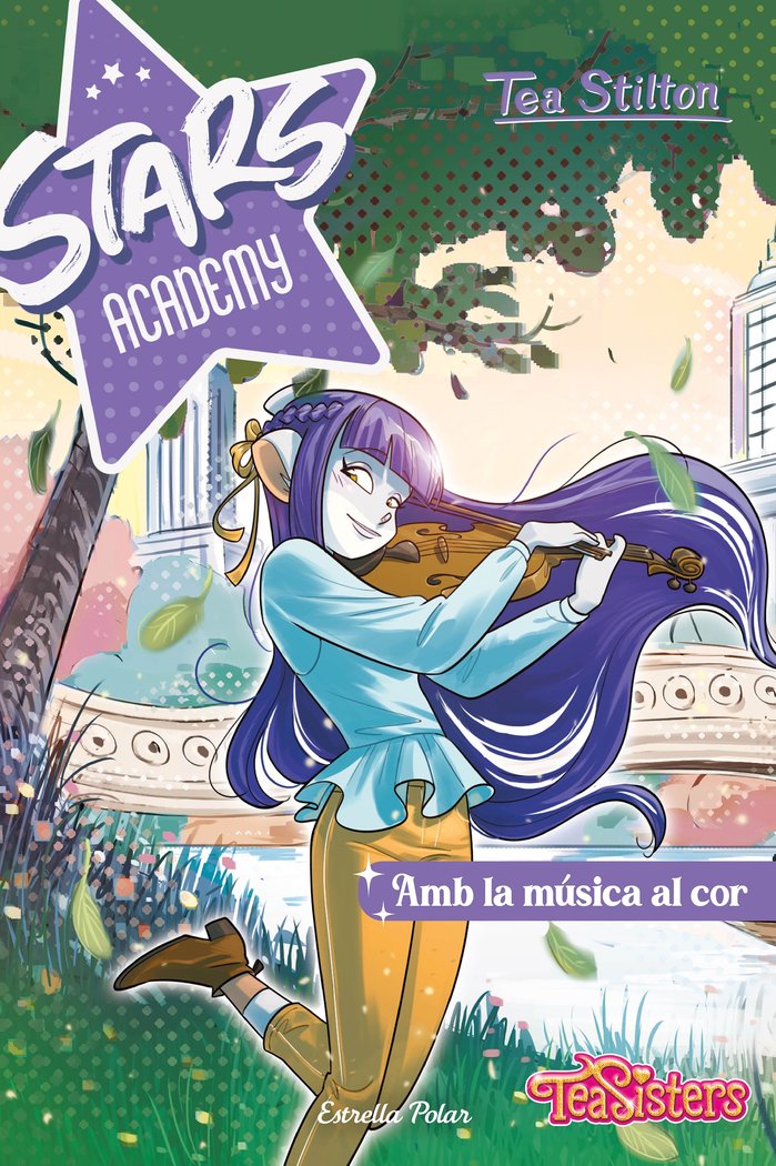 STARS ACADEMY 3. AMB LA MUSICA AL COR, de STILTON, TEA | portada del libro