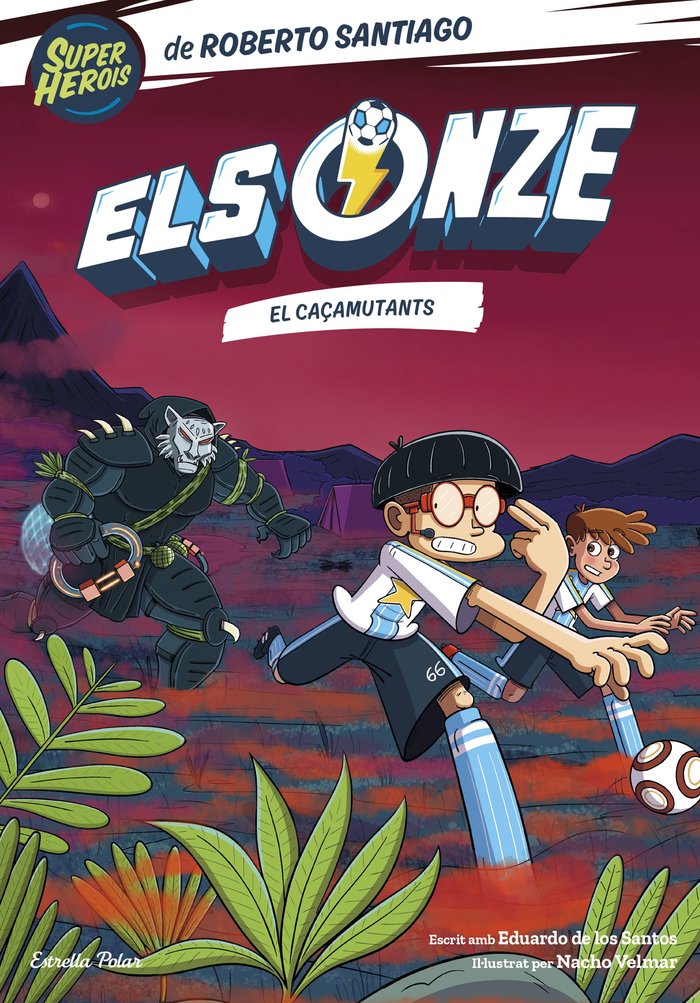 ELS ONZE 7. EL CAÇAMUTANTS, de SANTIAGO, ROBERTO | portada del libro