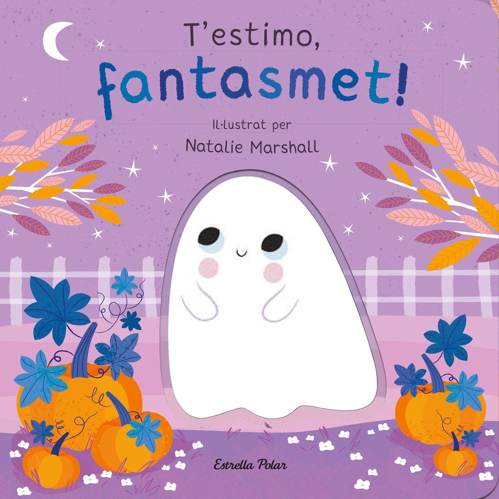 T'ESTIMO FANTASMET LLIBRE DE CARTRO AMB TROQUELLS, de MARSHALL, NATALIE | portada del libro