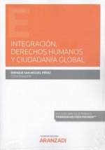 INTEGRACION, DERECHOS HUMANOS Y CIUDADANIA GLOBAL, de SAN MIGUEL PEREZ, ENRIQUE | portada del libro