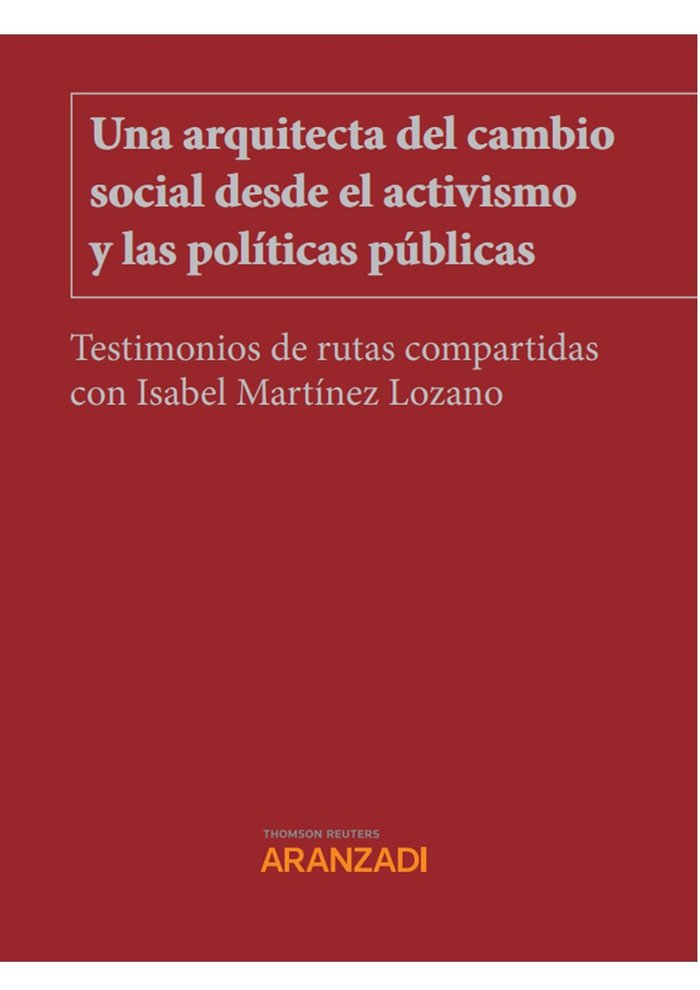 UNA ARQUITECTA DEL CAMBIO SOCIAL DESDE EL ACTIVISMO Y LAS PO, de RAFAEL DE LORENZO GARCIA | portada del libro