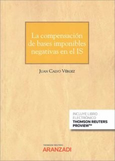 COMPENSACION DE BASES IMPONIBLES NEGATIVAS EN EL IS, de JUAN CALVO VERGEZ | portada del libro