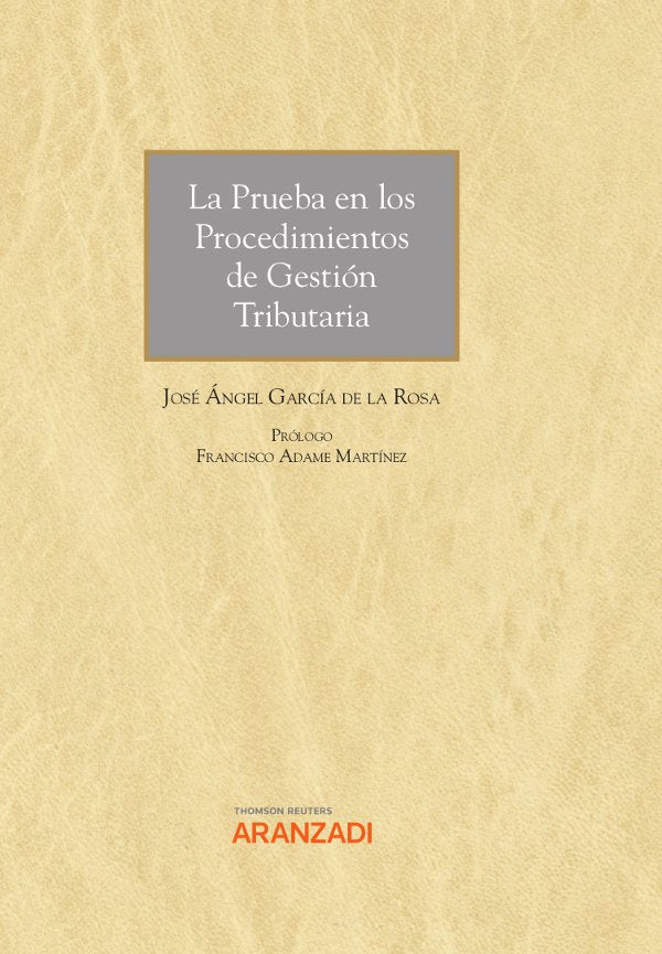 PRUEBA EN LOS PROCEDIMIENTOS DE GESTION TRIBUTARIA, de GARCIA DE LA ROSA,JOSE ANGEL | portada del libro