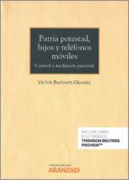 PATRIA POTESTAD HIJOS Y TELEFONOS MOVILES, de VICTOR BASTANTE GRANELL | portada del libro