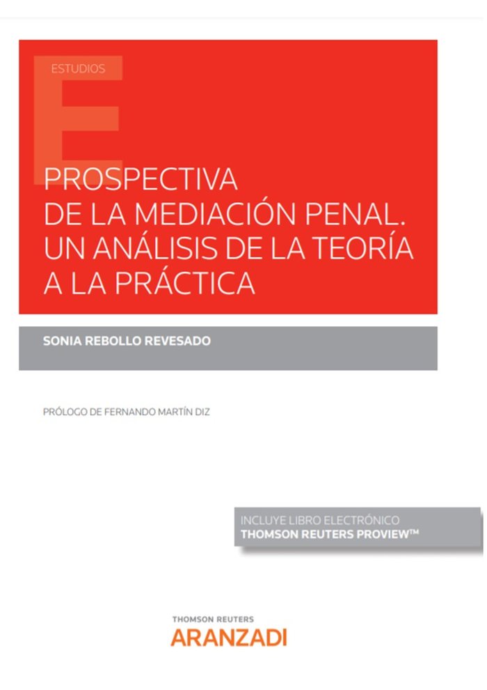 PROSPECTIVA DE LA MEDIACION PENAL UN ANALISIS DE LA TEORIA, de SONIA REBOLLO REVESADO | portada del libro
