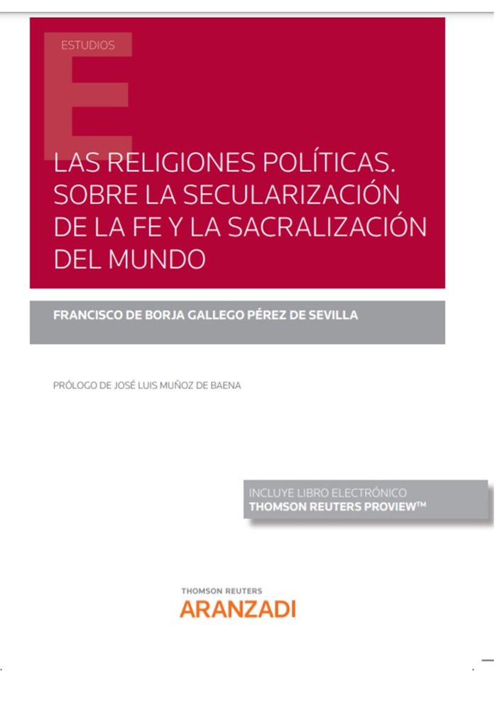 LAS RELIGIONES POLITICAS SOBRE LA SECULARIZACION DE LA FE Y, de FRANCISCO DE BORJA GALLEGO PEREZ DE SEVI | portada del libro