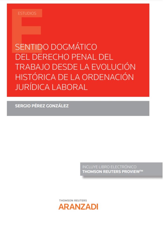 SENTIDO DOGMATICO DEL DERECHO PENAL DEL TRABAJO DESDE LA EVO, de SERGIO PEREZ GONZALEZ | portada del libro