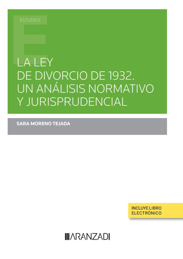 LA LEY DEL DIVORCIO DE 1932. UN ANALISIS NORMATIVO Y JURISPR, de SARA MORENO TEJADA | portada del libro