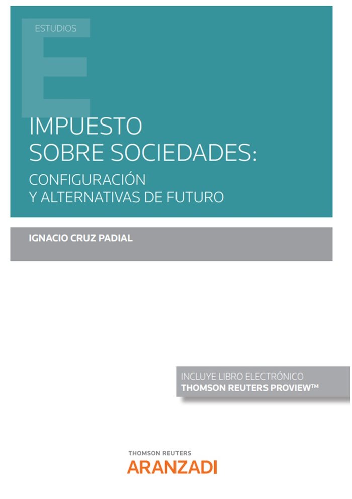 IMPUESTO SOBRE SOCIEDADES CONFIGURACION Y ALTERNATIVAS DE F, de IGNACIO CRUZ PADIAL | portada del libro