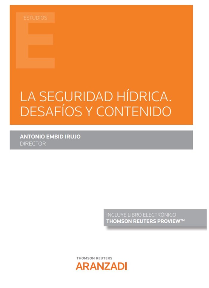 LA SEGURIDAD HIDRICA DESAFIOS Y CONTENIDO, de ANTONIO EMBID IRUJO | portada del libro