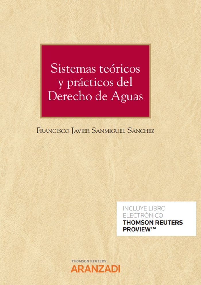 SISTEMAS TEORICOS Y PRACTICOS DEL DERECHO DE AGUAS, de FRANCISCO JAVIER SANMIGUEL SANCHEZ | portada del libro