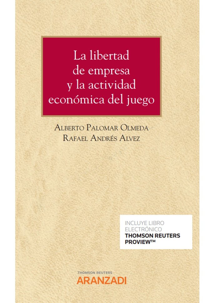 LA LIBERTAD DE EMPRESA Y LA ACTIVIDAD ECONOMICA DEL JUEGO, de ALBERTO PALOMAR OLMEDA DIRECTOR | portada del libro