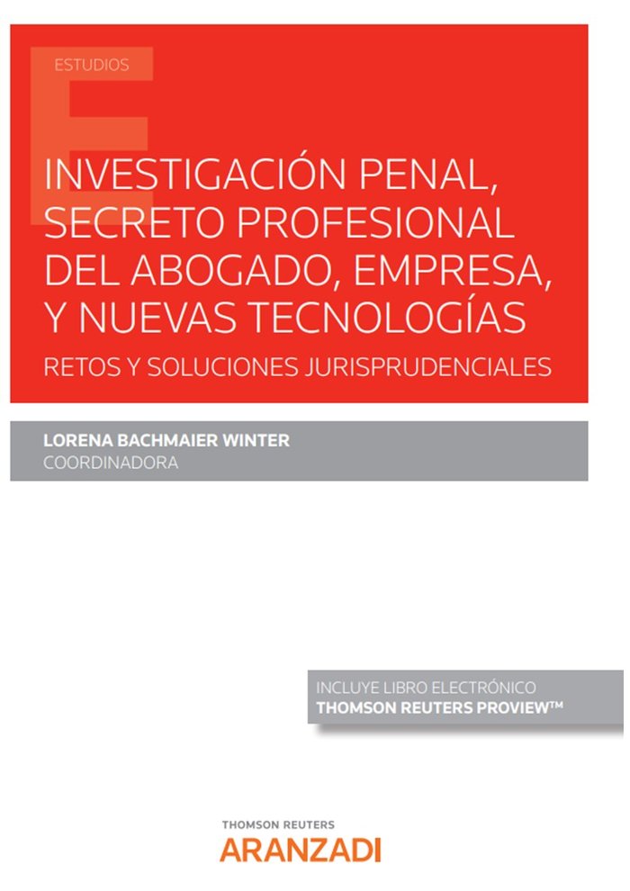INVESTIGACION PENAL SECRETO PROFESIONAL DEL ABOGADO, EMPRES, de LORENA BACHMAIER WINTER | portada del libro