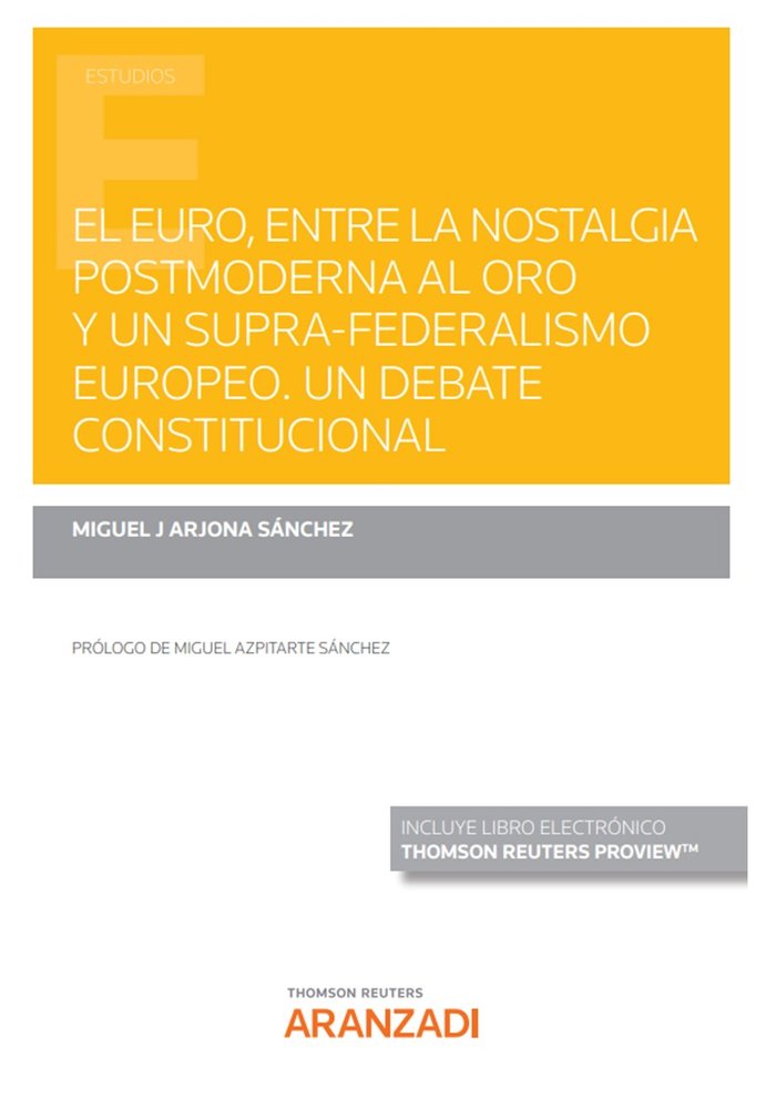 Euro, entre la nostalgia postmoderna al oro y un supra-federalismo europeo, El., de MIGUEL ARJONA SANCHEZ | portada del libro