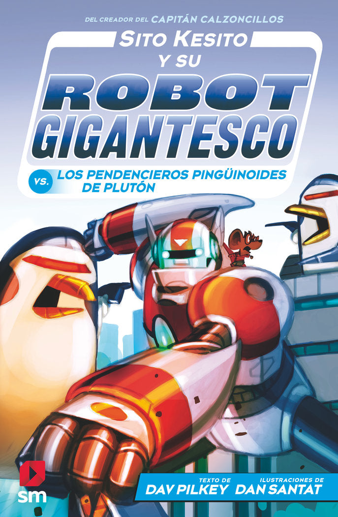 SITO KESITO Y SU ROBOT GIGANTESCO CONTRA LOS PENDENCIEROS PI, de PILKEY, DAV | portada del libro