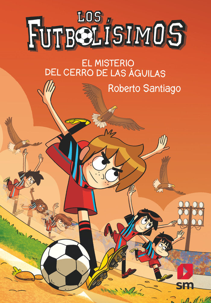 FUTBOLISIMOS 21 EL MISTERIO DEL CERRO DE LAS AGUILAS, de SANTIAGO, ROBERTO | portada del libro