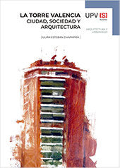 LA TORRE VALENCIA.CIUDAD,SOCIEDAD Y ARQUITECTURA, de ESTEBAN CHAPAPRIA, JULIAN | portada del libro