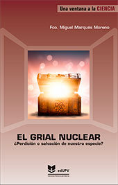 EL GRIAL NUCLEAR PERDICION O SALVACION DE NUESTRA ESPECIE, de MARQUES MORENO, FCO. MIGUEL | portada del libro