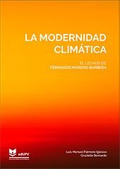 LA MODERNIDAD CLIMATICA. EL LEGADO DE FERNANDO MORENO BARBERA, de PALMERO IGLESIAS, LUIS MANUEL | portada del libro