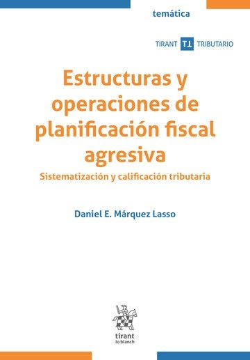 ESTRUCTURAS Y OPERACIONES DE PLANIFICACION FISCAL AGRESIVA., de MARQUEZ LASSO | portada del libro