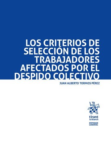 LOS CRITERIOS DE SELECCION DE LOS TRABAJADORES AFECTADOS POR, de TORMOS PEREZ | portada del libro