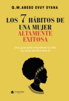 LOS 7 HABITOS DE UNA MUJER ALTAMENTE EXITOSA, de G.M. ABESO EVUYOYANA | portada del libro