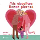 MIS ABUELITOS TIENEN PIERNAS, de MERCEDES MORANTE ARGIBAY | portada del libro