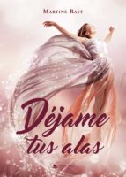 Déjame tus alas, de MARTINE RAST | portada del libro