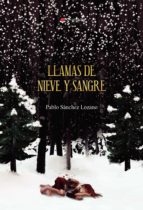 Llamas de nieve y sangre, de PABLO SANCHEZLOZANO | portada del libro