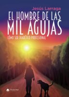 El hombre de las mil agujas, de JESUS LARRAGA | portada del libro